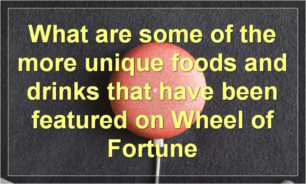 Unique foods and drinks on Wheel of Fortune