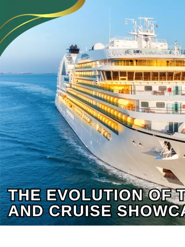   Travel and Cruise Showcase 2023: Unveiling the Future of Travel